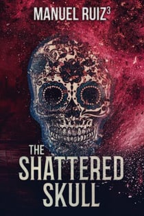 The Shattered Skull - The Sugar Skull, #3