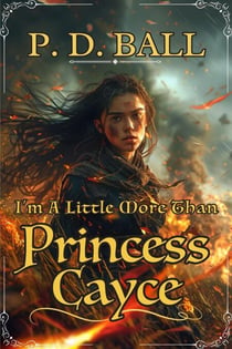 I'm A Little More Than Princess Cayce - The Broken Throne, #5