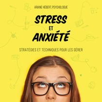 Stress et anxiété - Stratégies et techniques pour les gérer