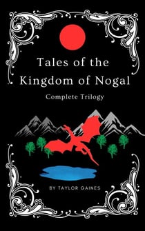 Tales of the Kingdom of Nogal - Complete Trilogy - Tales of the Kingdom of Nogal