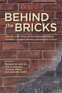 Behind the Bricks - The Life and Times of the Mohawk Institute, Canada’s Longest-Running Residential School