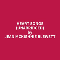 Heart Songs (Unabridged)