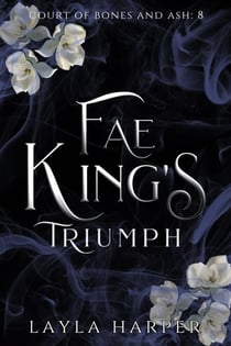 Fae King's Triumph - Court of Bones and Ash, #8