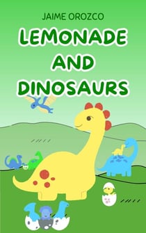Lemonade and Dinosaurs