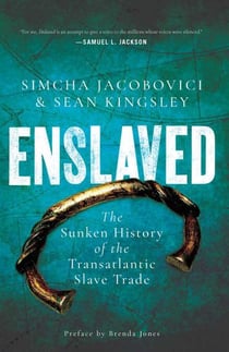 Enslaved - The Sunken History of the Transatlantic Slave Trade