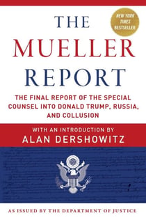The Mueller Report - The Final Report of the Special Counsel into Donald Trump, Russia, and Collusion