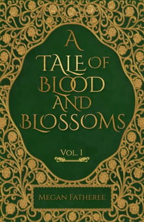 A Tale of Blood and Blossoms, Vol I - A Tale of Blood and Blossoms, #1