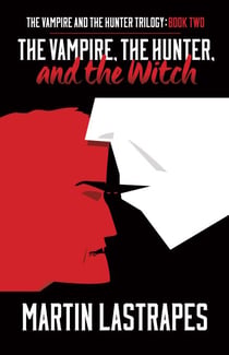 The Vampire, the Hunter, and the Witch - The Vampire and the Hunter Trilogy, #2