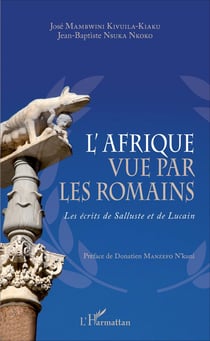 L'Afrique vue par les romains - Les écrits de Salluste et de Lucain