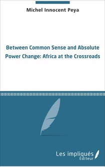 Between common sense and absolute power change - Africa at the crossroads