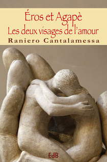 Eros et Agapè - Les deux visages de l'amour