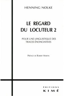 LE REGARD DU LOCUTEUR 2 - Pour une linguistique des traces énonciatives