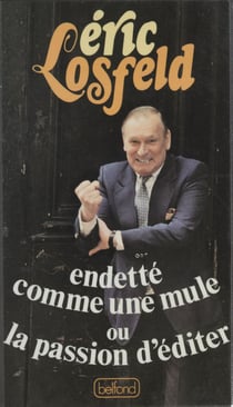 Endetté comme une mule ou la Passion d'éditer