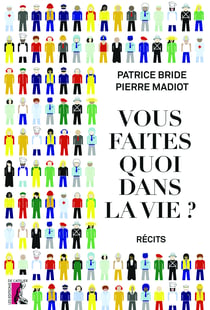 Vous faites quoi dans la vie ? - Récits