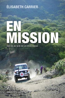 En mission - Une vie au sein de la Croix-Rouge