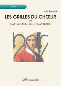 Les grilles du chœur - ou Jean-Jacques, Dieu et l'antipode
