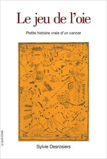 Le jeu de l’oie - Petite histoire vraie d'un cancer