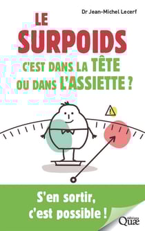 Le surpoids, c'est dans la tête ou dans l'assiette ? - S'en sortir, c'est possible !
