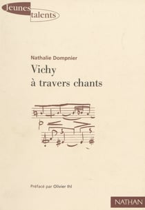 Vichy à travers chants - Pour une analyse politique du sens et de l'usage des hymnes sous Vichy