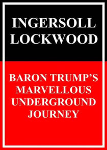 Baron Trump's Marvellous Underground Journey