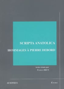 Scripta anatolica - Hommages à Pierre Debord