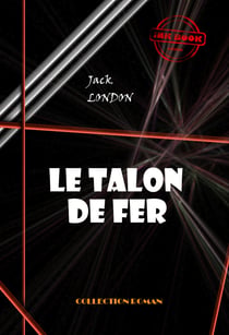 Le talon de fer [édition intégrale revue et mise à jour] - édition intégrale