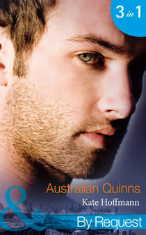 Australian Quinns - The Mighty Quinns: Brody (Quinns Down Under) / The Mighty Quinns: Teague (Quinns Down Under) / The Mighty Quinns: Callum (Quinns Down Under)