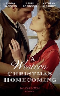 A Western Christmas Homecoming - Christmas Day Wedding Bells / Snowbound in Big Springs / Christmas with the Outlaw