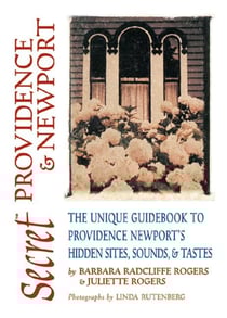 Secret Providence &amp; Newport - The Unique Guidebook to Providence and Newport's Hidden Sites, Sounds, &amp; Tastes
