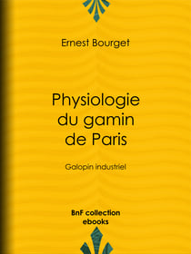 Physiologie du gamin de Paris - Galopin industriel