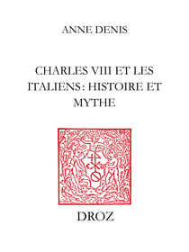 CharlesVIII et les Italiens : histoire et mythe