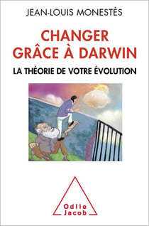 Changer grâce à Darwin - La théorie de votre évolution