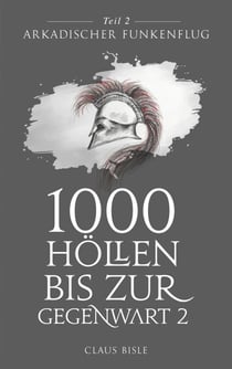 1000 Höllen bis zur Gegenwart - Arkadischer Funkenflug
