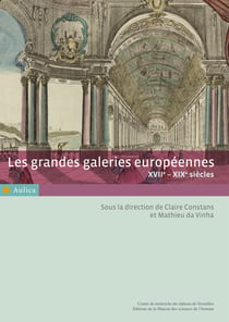 Les grandes galeries européennes - XVIIe - XIXe siècles