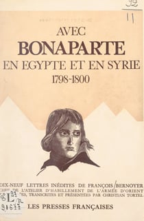 Avec Bonaparte, en Égypte et en Syrie, 1798-1800 - Dix-neuf lettres inédites