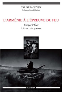 L'Arménie à l'épreuve du feu - Forger l'Etat à travers la guerre