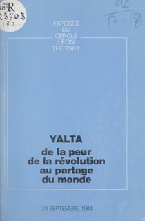 Yalta : de la peur de la révolution au partage du monde - Exposé du Cercle Léon Trotsky du 28 septembre 1984