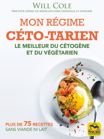 Mon régime céto-tarien - Le meilleur du cétogène et du végétarien avec des recettes sans viande ni lait