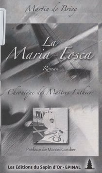 La Maria-Fosca - Chronique des maîtres luthiers lorrains