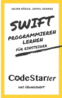 Swift programmieren lernen für Einsteiger - Das Übungsheft