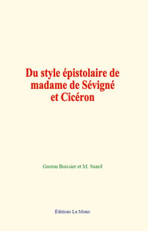 Du style épistolaire de madame de Sévigné et Cicéron