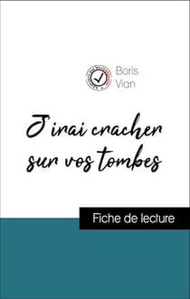 Analyse de l'œuvre : J'irai cracher sur vos tombes (résumé et fiche de lecture plébiscités par les enseignants sur fichedelecture.fr)