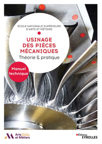 Usinage des pièces mécaniques - Théorie et pratique - Manuel technique