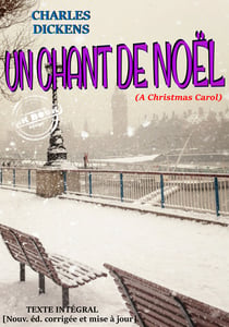Un chant de Noël (A Christmas Carol). – Texte complet et annoté, Trad. de l'anglais sous la dir. de P. Lorain. [Nouv. éd. entièrement revue et corrigée]. - édition intégrale