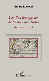 Les îles françaises de la mer des Indes - de 1640 à 1810