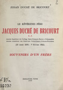 Le révérend père Jacques Duché de Bricourt S. J. (23 août 1876-7 février 1961) - Souvenir d'un frère