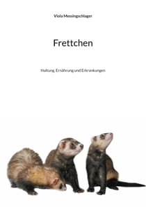 Frettchen - Haltung, Ernährung und Erkrankungen