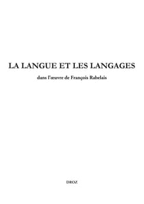 La langue et les langages dans l'œuvre de François Rabelais - Études rabelaisiennes, tome LIX