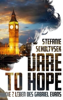 Dare to hope - Die zwei Leben des Gabriel Evans