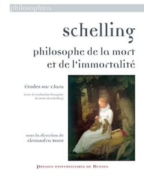 Schelling - Philosophe de la mort et de l’immortalité